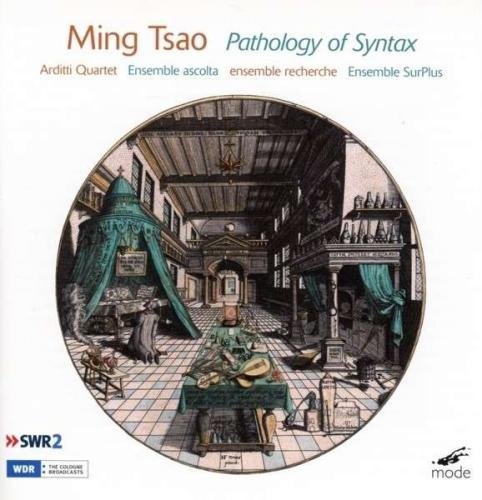 Tsao: Pathology Of Syntax/Arditti Quartet / Ensemble Asc