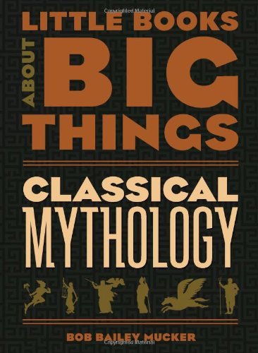 Bob Bailey-Mucker/Classical Mythology@Little Books About Big Things