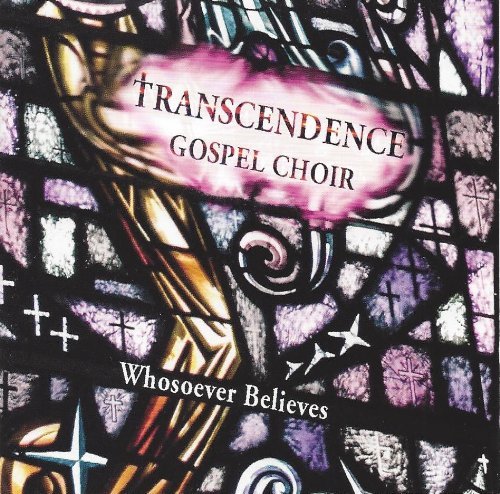 Transcendence Gospel Choir/Whosoever Believes