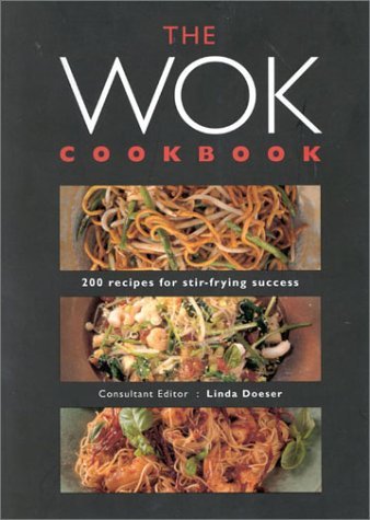 Linda Doeser The Wok Cookbook 200 Recipes For Stir Frying Succ 