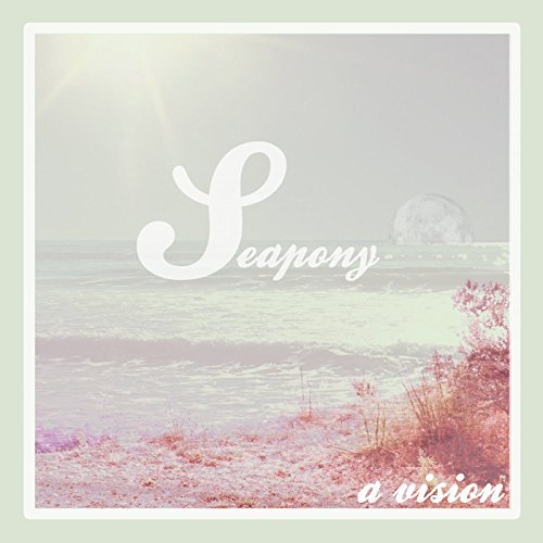 Seapony/A Vision