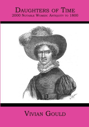 Vivian Gould Daughters Of Time 2000 Notable Women Antiquity To 1800 