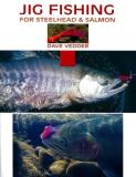 Dave Vedder Jig Fishing For Steelhead & Salmon 