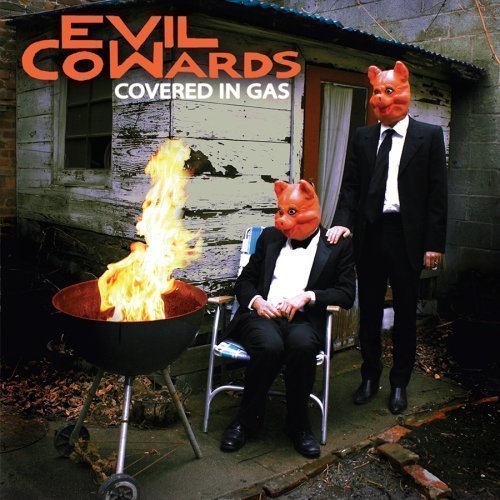 Evil Cowards/Covered In Gas