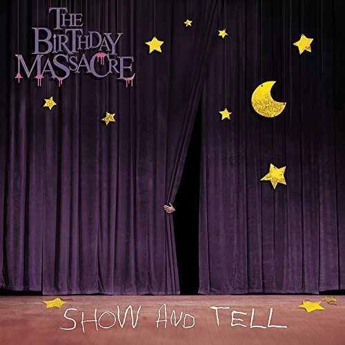 Birthday Massacre/Show & Tell