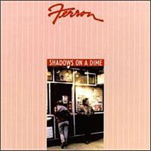 Ferron/Shadows On A Dime