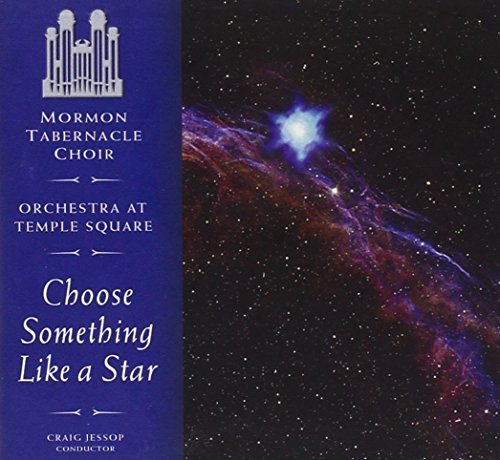 Mormon Tabernacle Choir/Choose Something Like A Star