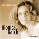 Monica Hatch/If You Never Come To Me