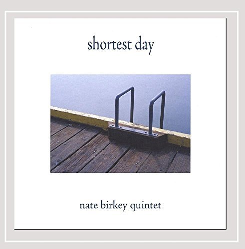 Nate Birkey Quintet/Shortest Day