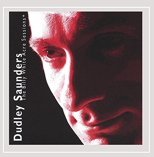 Dudley Saunders/Billy White Acre Sessions