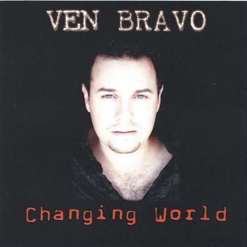 BRAVO,VEN/CHANGING WORLD