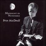 Brian Macdonald/Midnight In Nowhere