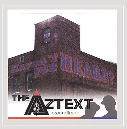 Aztext Haven't You Heard? 
