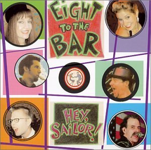 Eight To The Bar/Hey Sailor!