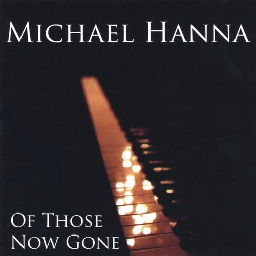 HANNA,MICHAEL/OF THOSE NOW GONE