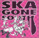 Ska Gone South/Ska Gone South@Boy O Boy/Burma Jam/Regatta 69@Pressure Boys/Good Guys