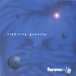 Fighting Gravity/Forever = 1 Day