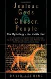 David Adams Leeming Jealous Gods And Chosen People The Mythology Of The Middle East 