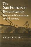 Michael Davidson The San Francisco Renaissance Poetics And Community At Mid Century 