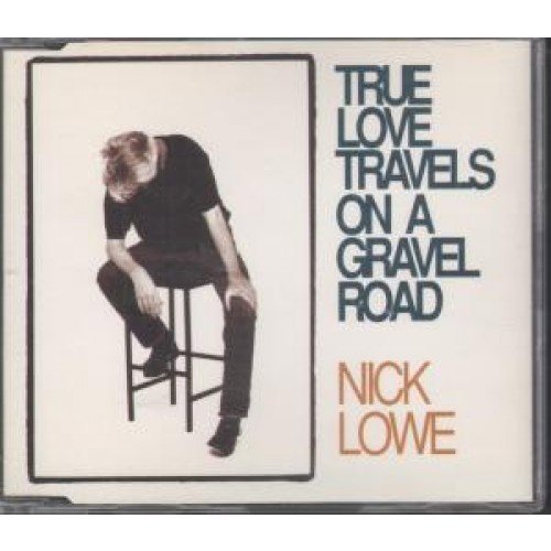 Nick Lowe/True Love Travels On A Gravel