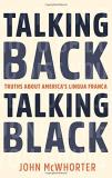 John Mcwhorter Talking Back Talking Black Truths About America's Lingua Franca 