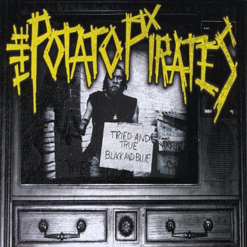 Potato Pirates/Tried & True Black & Blue