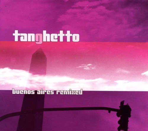 Tanghetto/Buenos Aires Remixed@Import-Arg