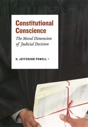 H. Jefferson Powell Constitutional Conscience The Moral Dimension Of Judicial Decision 