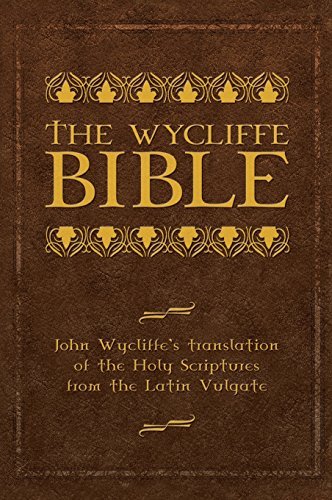 John Wycliffe The Wycliffe Bible John Wycliffe's Translation Of The Holy Scripture 