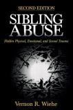 Vernon R. Wiehe Sibling Abuse Hidden Physical Emotional And Sexual Trauma 0002 Edition; 