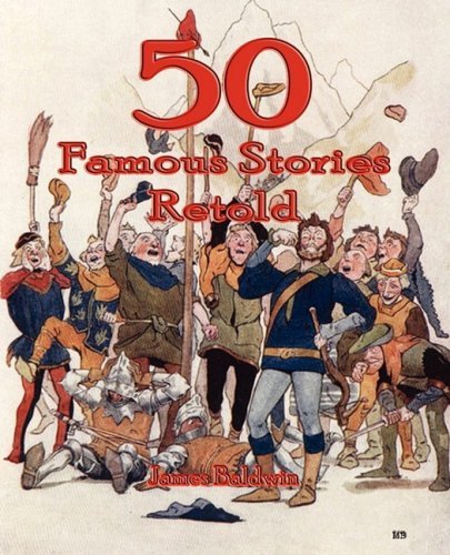James Baldwin Fifty Famous Stories Retold 
