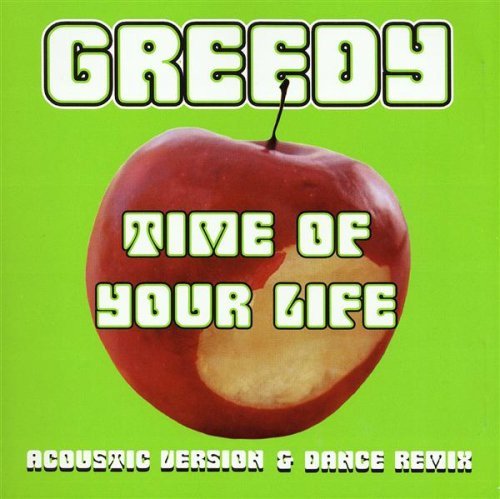 Greedy/Time Of Your Life