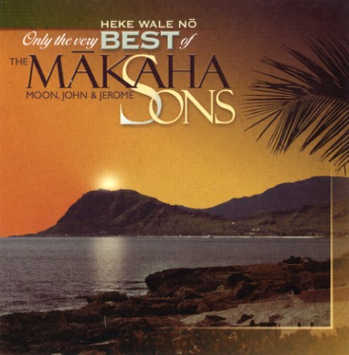 Makaha Sons/Only The Very Best Of The Maka