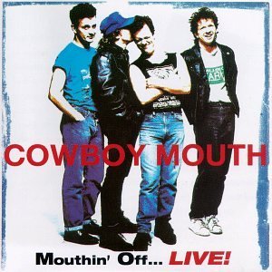 COWBOY MOUTH/MOUTHIN' OFF LIVE
