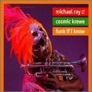 Michael & Cosmic Krewe Ray/What The Funk