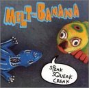 Melt-Banana/Speak Squeak Creak