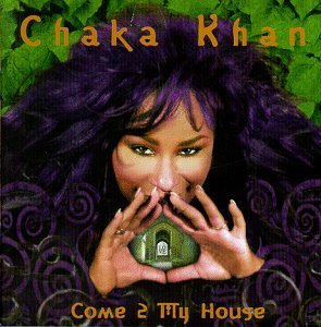 Chaka Khan/Come 2 My House