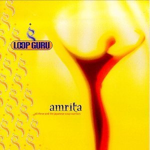 LOOP GURU/AMRITA...ALL THESE & THE JAPAN