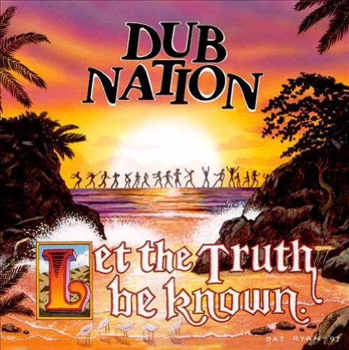 DUB NATION/LET THE TRUTH BE KNOWN