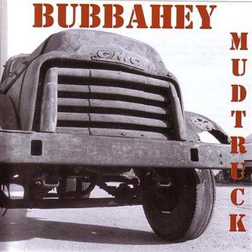 Bubbahey Mud Truck/Bubbahey Mud Truck@Frisbee/Montefusco/Backsliders@Chadbourne/Unknown Hinson