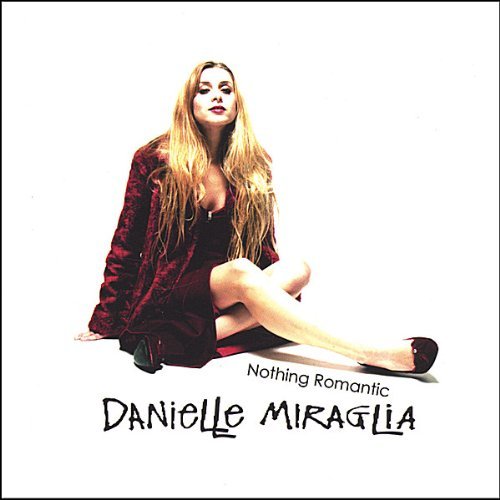 Danielle Miraglia Nothing Romantic 