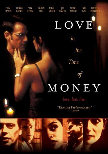LOVE IN THE TIME OF MONEY/BUSCEMI/DAWSON/FARMIGA