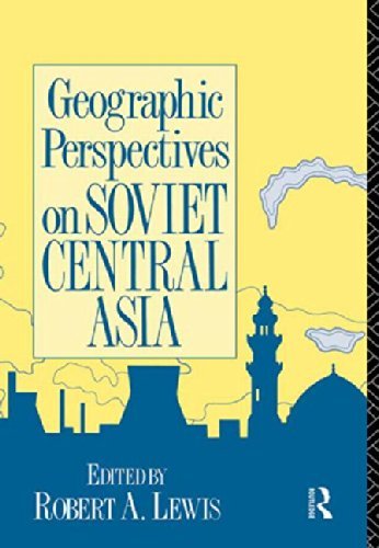 Robert Lewis/Geographic Perspectives On Soviet Central Asia