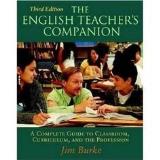 Jim Burke English Teacher's Companion The A Complete Guide To Classroom Curriculum And Th 0003 Edition; 