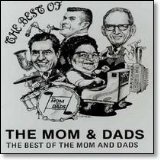 Mom & Dads/Best Of The Mom & Dads