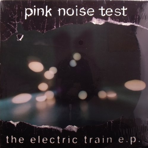 PINK NOISE TEST/ELECTRIC TRAIN