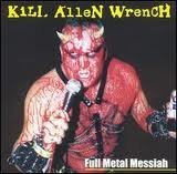 Kill Allen Wrench/Full Metal Messiah