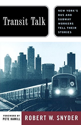 Robert W. Snyder/Transit Talk@ New Yorks Bus and Subway Workers Tell Their Stori