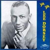 Lee Dorsey/Ya Ya