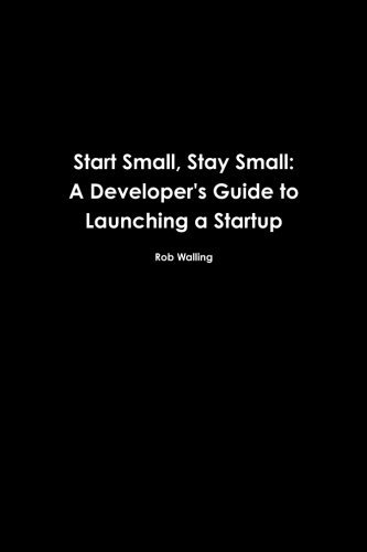 Mike Taber Start Small Stay Small A Developer's Guide To Launching A Startup 